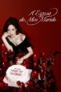 A Esposa do Meu Marido | Marry My Husband Todos os Episodios