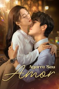 Agarre Seu Amor (Grab your love) Todos os Episodios