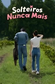 Solteiros Nunca Mais (Better Late Than Single) Todos os Episodios