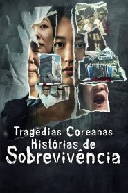 Tragédias Coreanas: Histórias de Sobrevivência (The Echoes of Survivors: Inside Korea’s Tragedies) Todos os Episodios