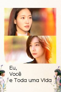 Eu, Você e Toda uma Vida (You and Everything Else) Todos os Episodios
