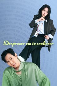Desprazer em Te Conhecer (Nice to Not Meet You) Todos os Episodios
