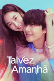 Talvez Amanhã (Maybe Tomorrow) Todos os Episodios